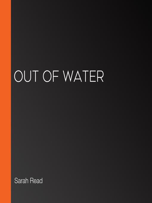 Title details for Out of Water by Sarah Read - Wait list